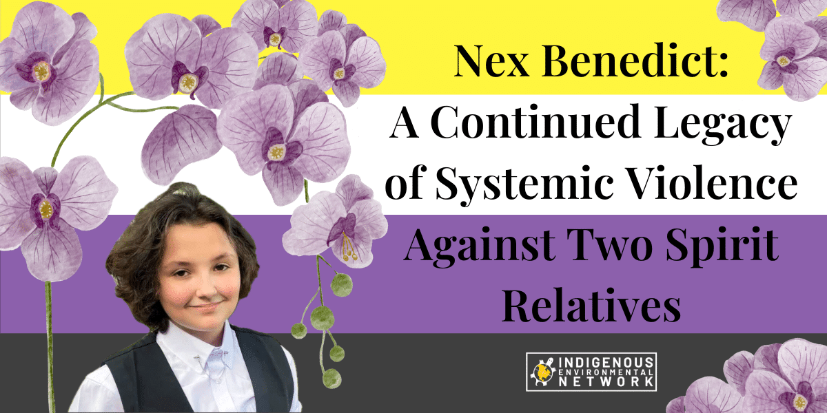 Nex Benedict: A Continued Legacy of Systemic Violence Against Two Spirit Relatives